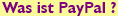 Was ist PayPal ?